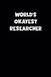 World's Okayest Researcher Notebook - Researcher Diary - Researcher Journal - Funny Gift for Researcher