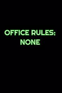 Office Rules None