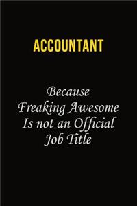 Accountant Because Freaking Awesome Is Not An Official Job Title