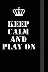 Keep Calm And play on