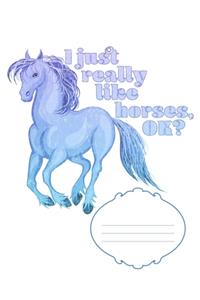 I Just Really Like Horses OK?