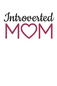 Introverted Mom: Introvert Notebook, Blank Paperback Book To Write Thoughts And Impressions, 150 pages, college ruled