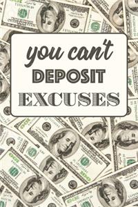 You Can't Deposit Excuses