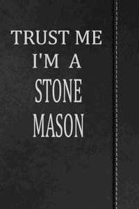 Trust Me I'm a Stone Mason