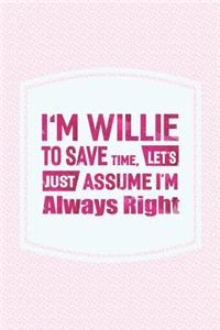 I'm Willie to Save Time, Let's Just Assume I'm Always Right