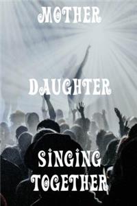 Mother and Daughter Singing Together
