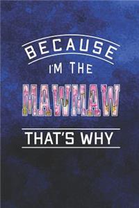 Because I'm the Mawmaw That's Why