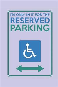 I'm Only in it for the Reserved Parking