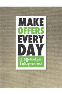 Make Offers Everyday - An Offer Book for Entrepreneurs