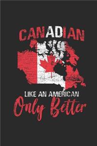 Canadian Like An American Only Better: Small Lined Notebook - Gift Idea For Canada Day Celebration