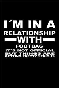 I'm In A Relationship with FOOTBAG It's not Official But Things Are Getting Pretty Serious