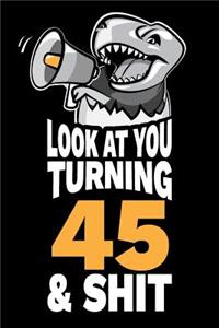 Look At You Turning 45 and Shit