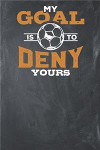 My Goal is to Deny Yours