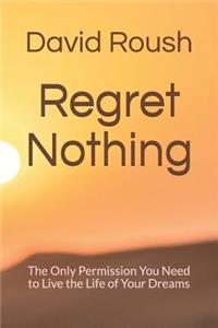 Regret Nothing