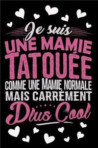 Je suis une Mamie Tatouée comme une Mamie normale mais carrément plus Cool