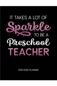 It Takes A Lot of Sparkle to Be A Preschool Teacher 2019-2020 Planner