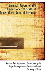 Biennial Report of the Commissioner of State of Texas of the State of Vermont