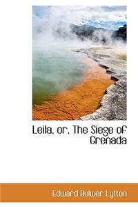 Leila, Or, the Siege of Grenada