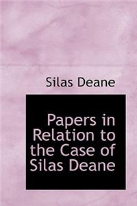 Papers in Relation to the Case of Silas Deane