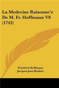 La Medecine Raisonne'e De M. Fr. Hoffmann V8 (1743)