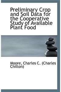 Preliminary Crop and Soil Data for the Cooperative Study of Available Plant Food