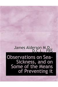 Observations on Sea-Sickness, and on Some of the Means of Preventing It