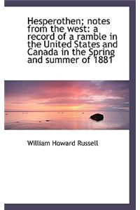 Hesperothen; Notes from the West: A Record of a Ramble in the United States and Canada in the Spring