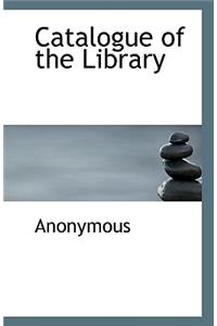 Catalogue of the Library