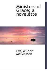 Ministers of Grace; A Novelette