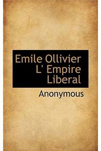 Emile Ollivier L' Empire Liberal