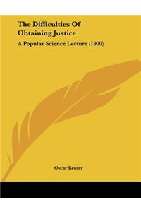 The Difficulties Of Obtaining Justice