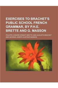 Exercises to Brachet's Public School French Grammar, by P.H.E. Brette and G. Masson