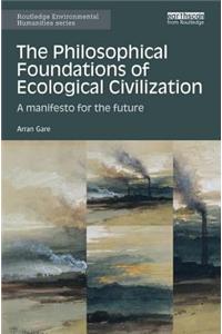 The Philosophical Foundations of Ecological Civilization