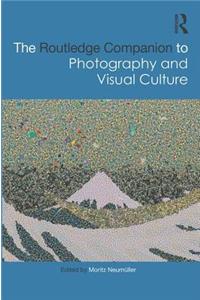 The Routledge Companion to Photography and Visual Culture