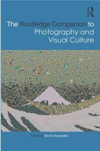 Routledge Companion to Photography and Visual Culture