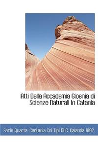 Atti Della Accademia Gioenia Di Scienze Naturali in Catania