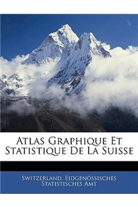 Atlas Graphique Et Statistique de La Suisse