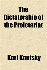 The Dictatorship of the Proletariat