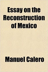 Essay on the Reconstruction of Mexico