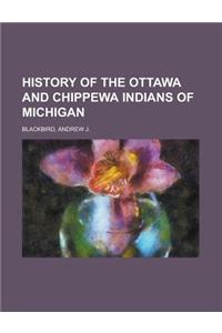 History of the Ottawa and Chippewa Indians of Michigan