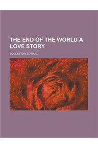 The End of the World a Love Story