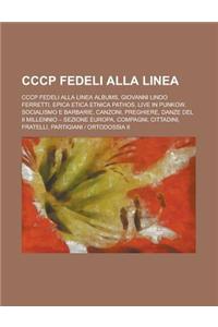 Cccp Fedeli Alla Linea: Giovanni Lindo Ferretti,