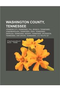 Washington County, Tennessee: Johnson City, Tennessee, Fall Branch, Tennessee, Jonesborough, Tennessee, Gray, Tennessee, Watauga, Tennessee
