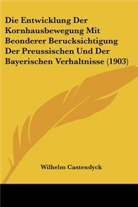Die Entwicklung Der Kornhausbewegung Mit Beonderer Berucksichtigung Der Preussischen Und Der Bayerischen Verhaltnisse (1903)
