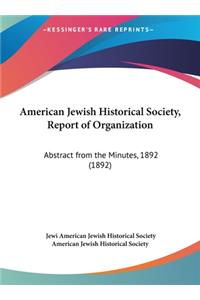 American Jewish Historical Society, Report of Organization