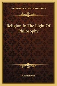 Religion In The Light Of Philosophy