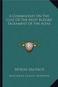 A Commentary on the Cult of the Most Blessed Sacrament of the Altar