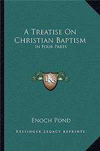 Treatise on Christian Baptism