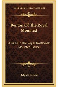 Benton of the Royal Mounted