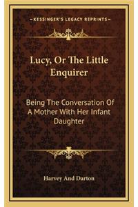 Lucy, or the Little Enquirer